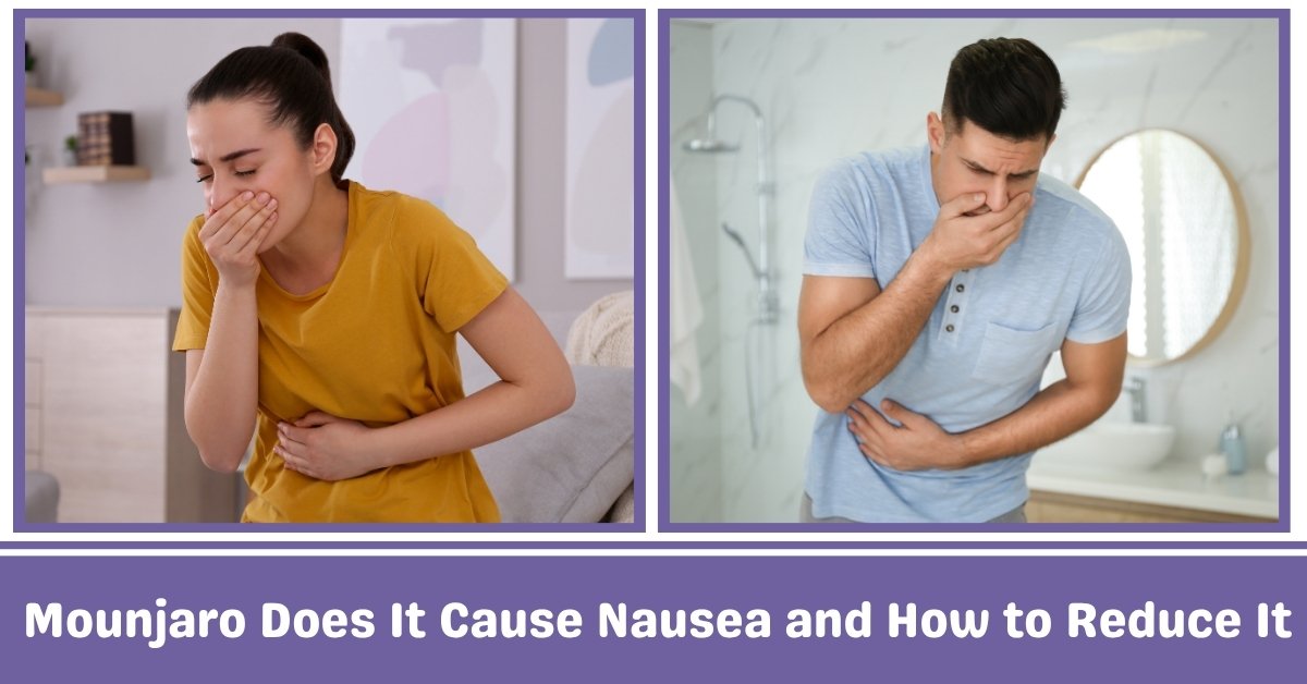 Mounjaro Does It Causes Nausea and How to Reduce It